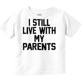 Still Live with Parents Funny Babies Toddler Boy Girl T Shirt