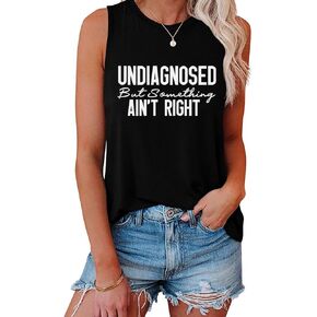 Undiagnosed But Something Ain't Right Tank Tops for Womens Shirts Crewneck Summer Sleeveless Vest Funny Graphic Tees T-Shirts