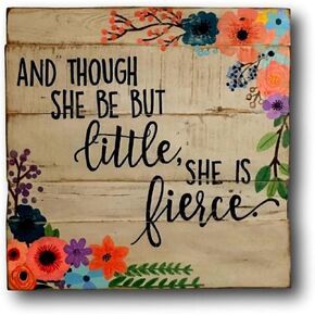Rustic Wood Plaque Sign And Though She Be But Little She Is Fierce Wood Sign - Baby Gifts - Preemies Gifts - Girls Nursery Decor - Floral Nursery Wooden Sign For Home Decor Farmhouse 8" x 8"