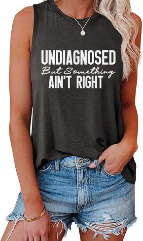 Undiagnosed But Something Ain't Right Tank Tops for Womens Shirts Crewneck Summer Sleeveless Vest Funny Graphic Tees T-Shirts in Saudi Arabia