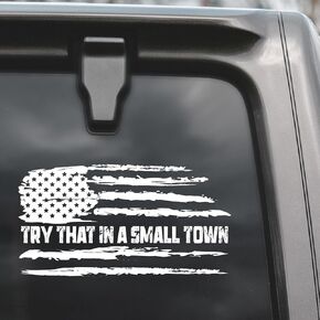 Try That in a Small Town Sticker, 2 Pack Small-Town Pride Vinyl Bumper Stickers, Weatherproof Try That in a Small Town Decal for Cars, Windows, Bumpers, Laptops (7-Inch by 3.8-Inch)