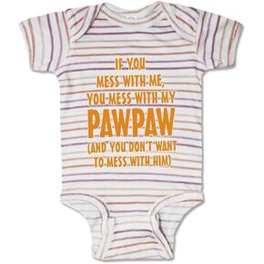 Cute Rascals Custom Baby Bodysuit If You Mess with Me You Mess with My Pawpaw Dad Father's Day Cotton