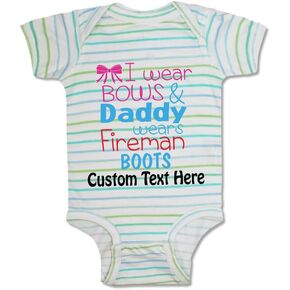 Cute Rascals Custom Baby Bodysuit I Wear Bows and Daddy Wears Fireman Boots Firefighter Funny Cotton