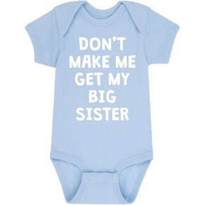Instant Message - Don't Make Me Get My Big Sister - Infant Baby One Piece
