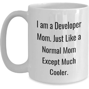 I Am A Developer Mom Gifts from Friends for Developer Mom, Funny White Coffee Mug, Birthday Unique Gifts, Developer Mom White Coffee Mug (150-200 characters in total)