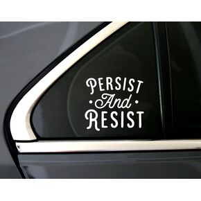 Persist and Resist Decal - Persistence Sticker - Womens Rights Political Sayings Feminist Quote - Car Window Decal Yeti Sticker (4 inches Tall, White)