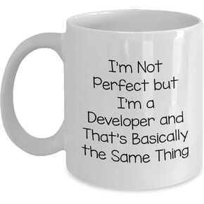 Developer Gifts Funny White Coffee Mug for Birthday, I'm Not Perfect But I'm A Developer And That's Basically The Same Thing, 11oz or 15oz Capacity, Ceramic, Microwave, and Dishwasher Safe