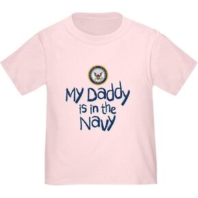 CafePress U.S. Navy My Daddy is in The Navy Toddler T Shirt Cute Toddler Graphic Tee, 100% Cotton