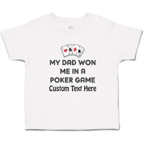 Custom Toddler T-Shirt Dad My Dad Won Me in A Poker Game Dad Father's Day Cotton Poker Game Boy & Girl Clothes Family Baby Funny Tee A White Personalized Text Here 3T