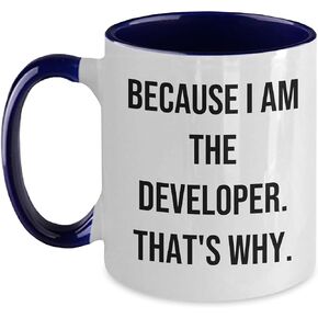 Developer's Coffee Mug, Funny Quote Because I Am The Developer. That's Why., Gifts from Men to Developer, Birthday Unique Gifts