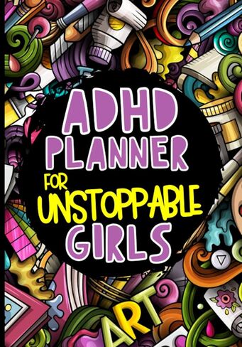 ADHD Planner for Unstoppable Girls: ADHD Daily Journal for Teens with Attention Deficit Hyperactivity Disorder. Weekly and Daily Organizer in Saudi Arabia