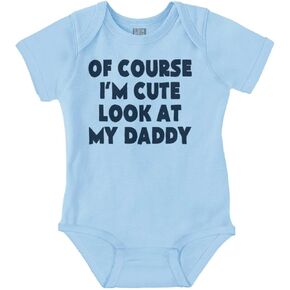 Brisco Brands Of Course Im Cute Look at Daddy Baby Romper Boys or Girls