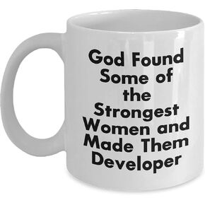 Developer Gifts - God Found Some Of The Strongest Women And Made Them Developer White Coffee Mug - Funny Birthday Unique Gift from Friends
