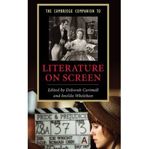 The Cambridge Companion to Literature on Screen (Cambridge Companions to Literature)
