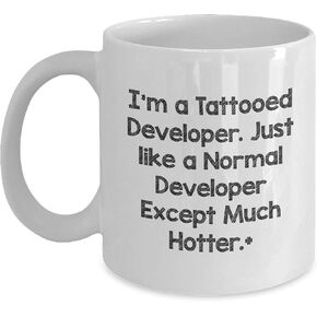 Amusing Developer Gifts for Valentine's, I'm A Tattooed Developer. Just Like A Normal Developer Except Much Hotter.+, Unique White Coffee Mug