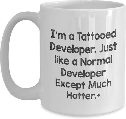 Amusing Developer Gifts for Valentine's, I'm A Tattooed Developer. Just Like A Normal Developer Except Much Hotter.+, Unique White Coffee Mug in Kuwait
