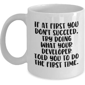 Developer Humor Funny Quote White Coffee Mug Gifts for Developer Partners on Valentine's - 11oz or 15oz Capacity - Encouragement to Listen to Developer Advice