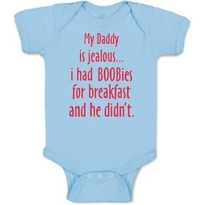Custom Baby Bodysuit My Daddy is Jealous Had Boobies for Breakfast and He Didn't