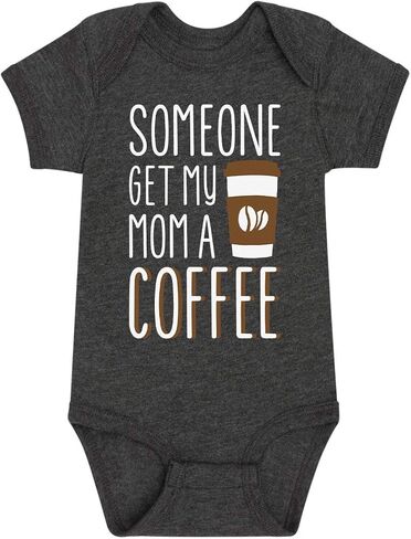Instant Message - Someone Get My Mom A Coffee - Infant Baby One Piece in Saudi Arabia