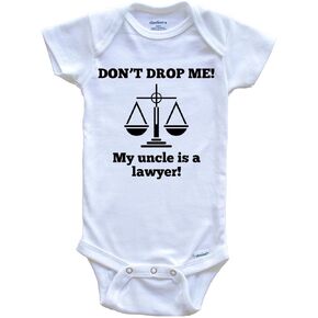 Don't Drop Me My Uncle is A Lawyer Funny One Piece Baby Bodysuit - Niece Nephew One Piece Baby Bodysuit