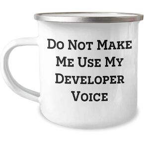 Developer Camping Mug: Do Not Make Me Use My Developer Voice- Funny White Camping Mug for Christmas Unique Gifts from Friends, Coworkers, or Family