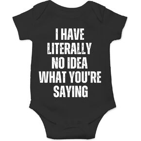 CBTwear I Have Literally No Idea What You Are Saying - Baby Clothes - Funny Newborn Bodysuit Outfits for Boys and Girls