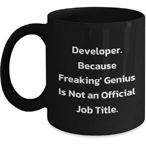 Developer Gifts from Men to Men - Funny Black Coffee Mug for Christmas - Because Freaking' genius Is Not An Official Job Title.