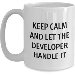 Developer Humor Keep Calm Funny White Coffee Mug Gifts for Developer Friends at Christmas - Inspirational Encouragement for Geeks and Techies