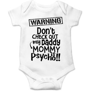 Belle Homie Warning Don't Check Out My Daddy Mommy Is Psycho - Funny Baby Essentials Bodysuit - Baby Clothes