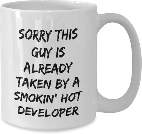 Developer's Gift: White Coffee Mug - 'Sorry, This Guy Is Already Taken By A Smokin' Hot Developer' for Christmas in Saudi Arabia