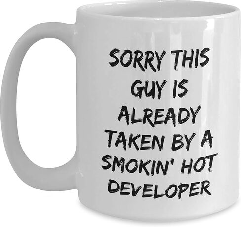 Developer's Gift: White Coffee Mug - 'Sorry, This Guy Is Already Taken By A Smokin' Hot Developer' for Christmas in Saudi Arabia