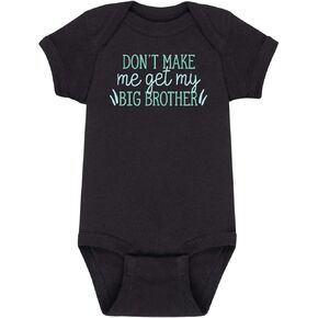 Instant Message - Don't Make Me Get My Big Brother - Infant Baby One Piece