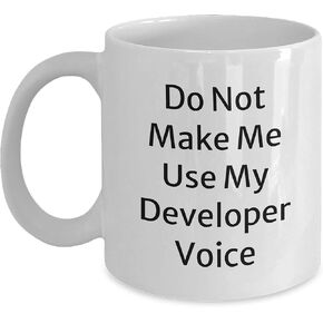 Developer's Humor White Coffee Mug, Do Not Make Me Use My Developer Voice, Funny Gift for Christmas, 11oz or 15oz Capacity, Ceramic, Microwave and Dishwasher Safe
