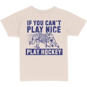 If You Can't Play Nice Play Hockey Toddler Kids T-Shirt