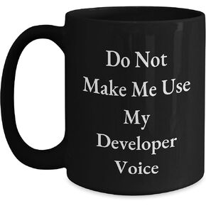 Gifts from Friends to Developer - Do Not Make Me Use My Developer Voice - Black Coffee Mug - Christmas