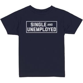 Single and Unemployed Toddler Kids T-Shirt