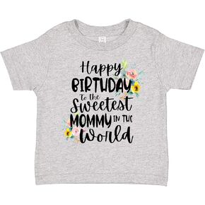 inktastic Happy Birthday to The Sweetest Mommy in The World Toddler T-Shirt