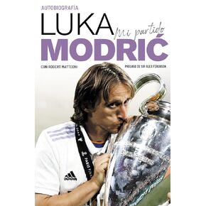 Mi partido. La autobiografía de Luka Modrić: La autobiografía de Luka Modric (Spanish Edition)