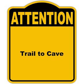 Trail to Cave Attention Yellow Black Aluminum Composite Sign 8.5 x 10 inches