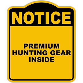 PREMIUM HUNTING GEAR INSIDE Notice Yellow Black Aluminum Composite Sign 8.5 x 10 inches