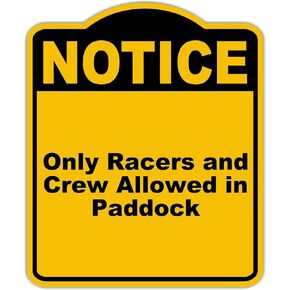 Only Racers and Crew Allowed in Paddock Notice Yellow Black Aluminum Composite Sign 8.5 x 10 inches
