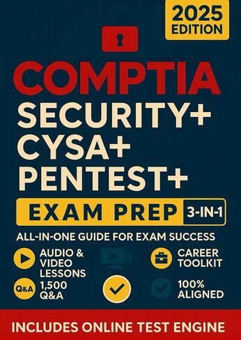 CompTIA SECURITY+, CySA+ & PenTest+ EXAM PREP (3-IN-1): Triple Your Cybersecurity Credentials! Up-to-Date SY0-701 • CS0-003 • PT0-003 • AUDIO & VIDEO Lessons, 1,500 Q&A, Career Toolkit, Hands-On Labs in Saudi Arabia
