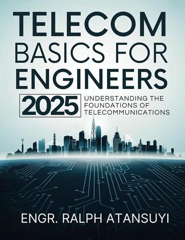 Telecom Basics for Engineers 2025: – Understanding the Foundations of Telecommunications in Saudi Arabia