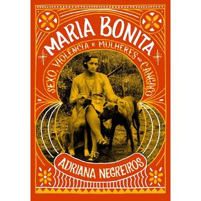 Maria Bonita. Sexo. violencia e mulheres no cangaco (Em Portugues do Brasil)