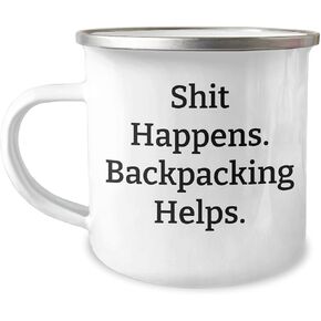 Shit Happens. Backpacking Helps. Funny Camping Mug for Birthday Unique Gifts from Friends, Family, or Coworkers