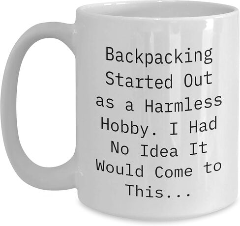 Backpacking Humor Mugs - Inspirational Funny Quote for Adventurers Gifts - Birthday Presents for Backpackers - White 11oz or 15oz Ceramic Coffee Mug, Microwave and Dishwasher Safe in Saudi Arabia