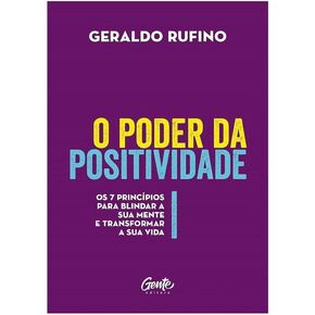 O Poder da Positividade. Os 7 Princípios Para Blindar a Sua Mente e Transformar a Sua Vida (Em Portugues do Brasil)