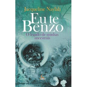 Eu Te Benzo. O Legado De Minhas Ancestrais (Em Portugues do Brasil)