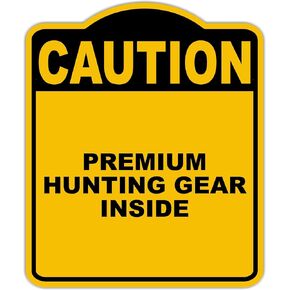 PREMIUM HUNTING GEAR INSIDE Caution Yellow Black Aluminum Composite Sign 20 x 24 inches