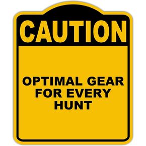 OPTIMAL GEAR FOR EVERY HUNT Caution Yellow Black Aluminum Composite Sign 15 x 18 inches